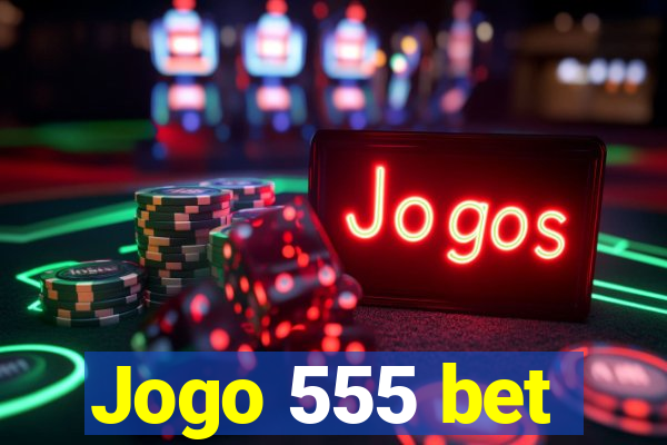 Jogo 555 bet